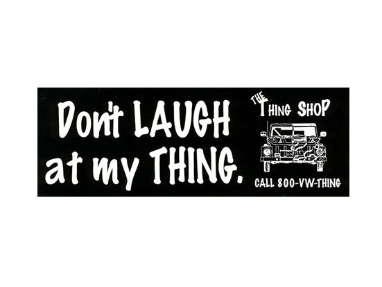 Don’T Laugh  At My Thing Bumper Sticker  for VW Thing