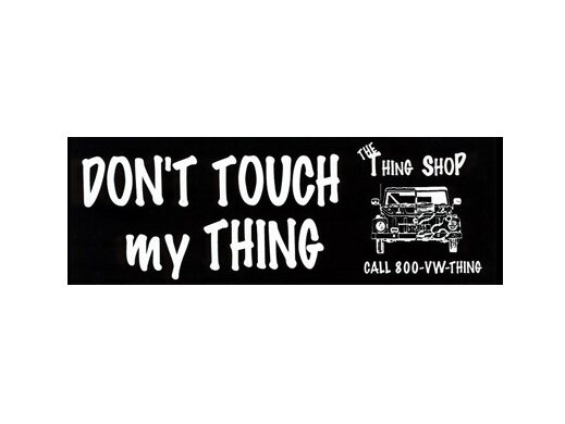 Don’T Touch My Thing Bumper Sticker  for VW Thing