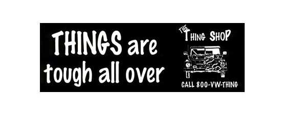 Things Are Tough All Over Bumper Sticker  for VW Thing