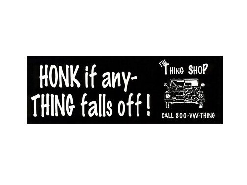 Honk If Any-Thing Falls Off Bumper Sticker  for VW Thing