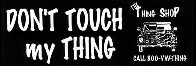 Don’T Touch My Thing Bumper Sticker  for VW Thing